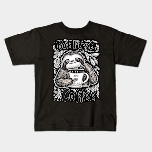 But First, Coffee Sloth T-Shirt | Cute and Funny Sloth Lover Tee Kids T-Shirt